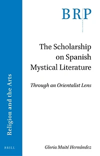 The Scholarship on Spanish Mystical Literature: Through an Orientalist Lens