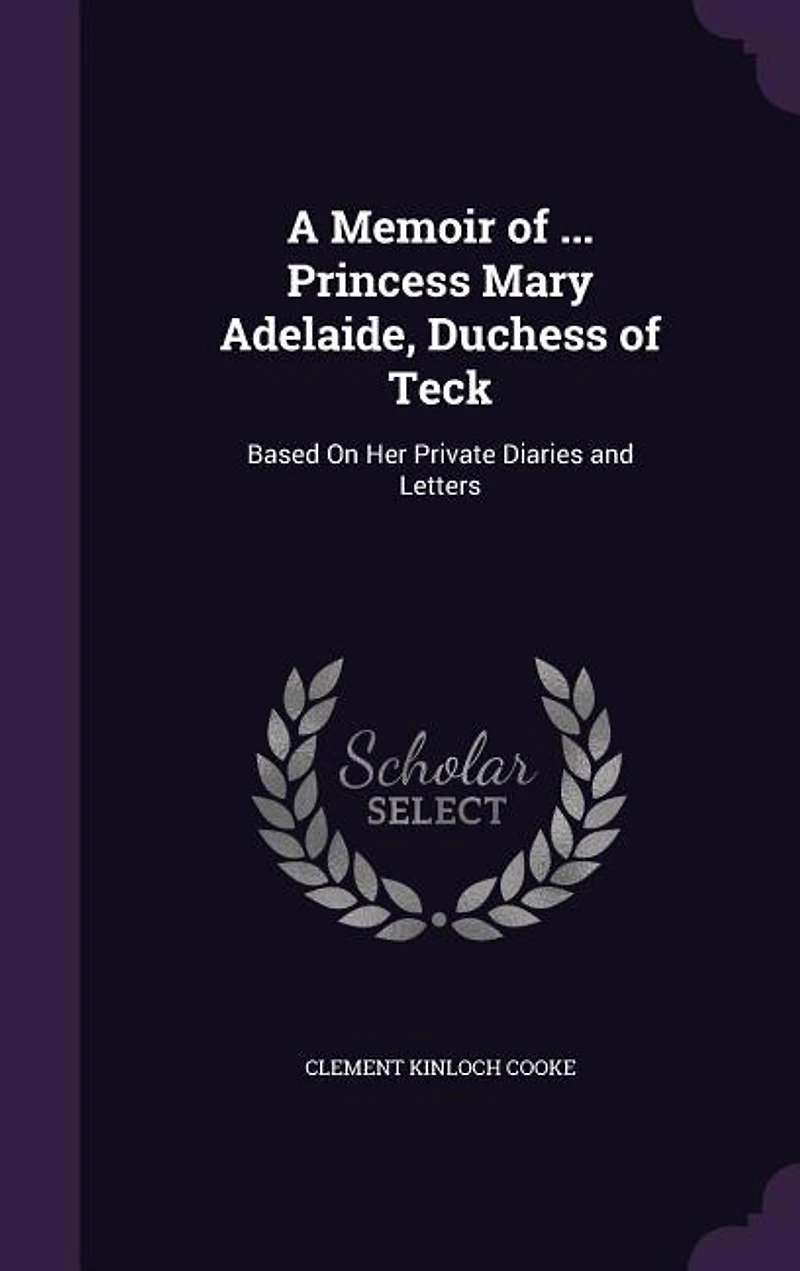 A Memoir of ... Princess Mary Adelaide