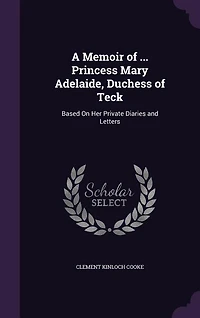 A Memoir of ... Princess Mary Adelaide