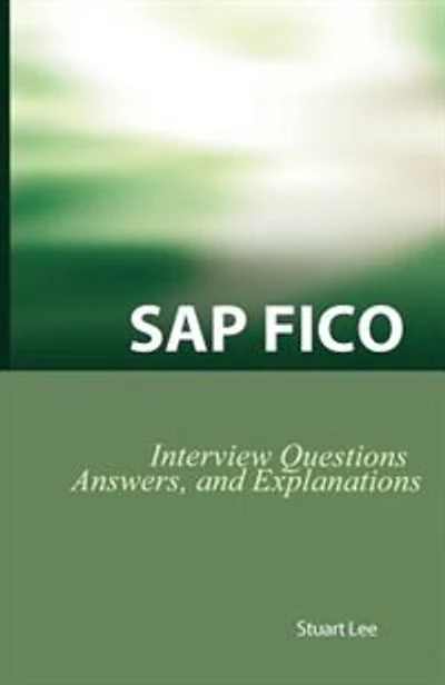 Sap Fico Interview Questions, Answers, And Explanations: Sap Fico Certification Review