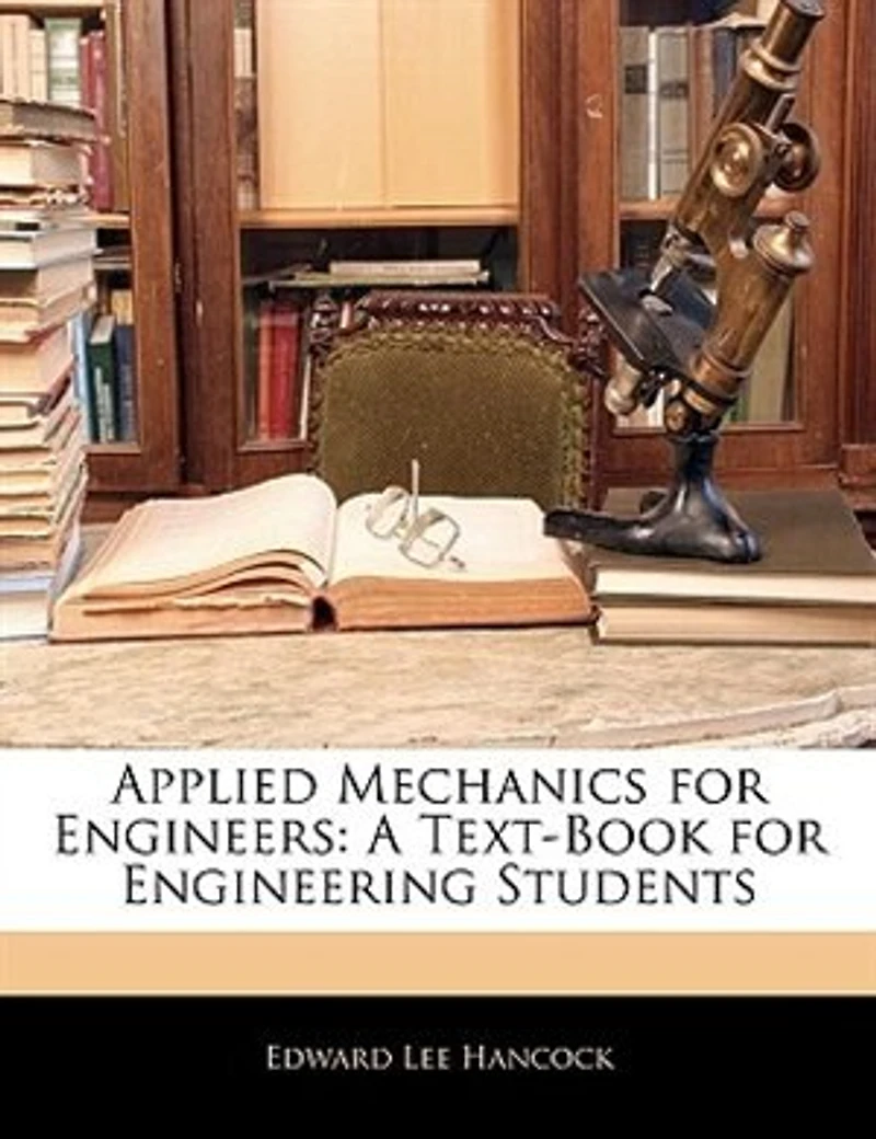 Applied Mechanics for Engineers: A Text-Book Engineering Students (Classic Reprint)