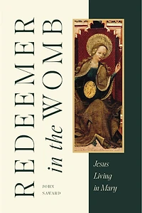 Redeemer the Womb: Jesus Living Mary