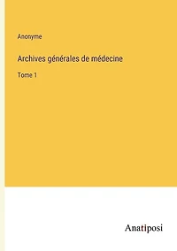 Archives générales de médecine: Tome 1