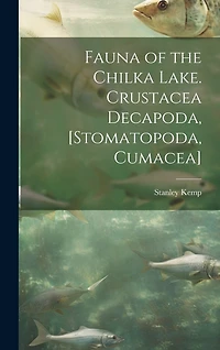 Fauna of the Chilka Lake. Crustacea Decapoda, [Stomatopoda, Cumacea]