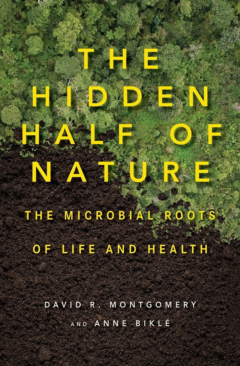 The Hidden Half of Nature: Microbial Roots Life and Health