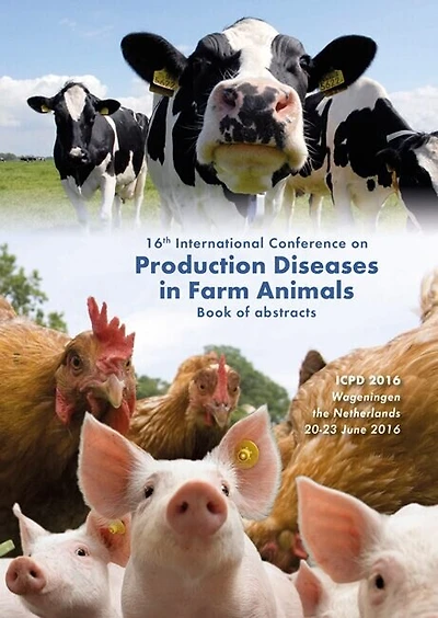 16th International Conference on Production Diseases in Farm Animals: Book of abstracts