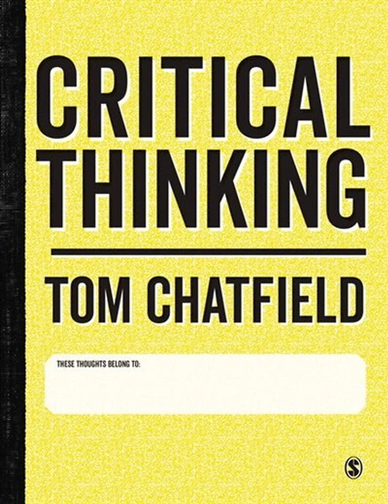Critical Thinking: Your Guide To Effective Argument, Successful Analysis And Independent Study
