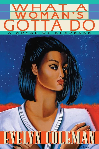 What a Woman's Gotta Do: A Novel of Suspense