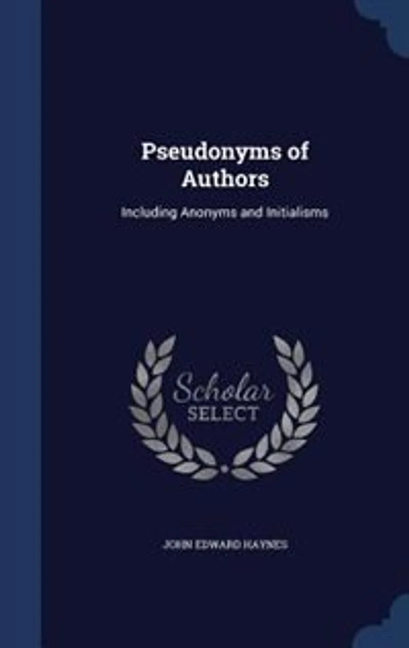 Pseudonyms of Authors: Including Anonyms and Initialisms
