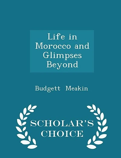 Life in Morocco and Glimpses Beyond - Scholar's Choice Edition