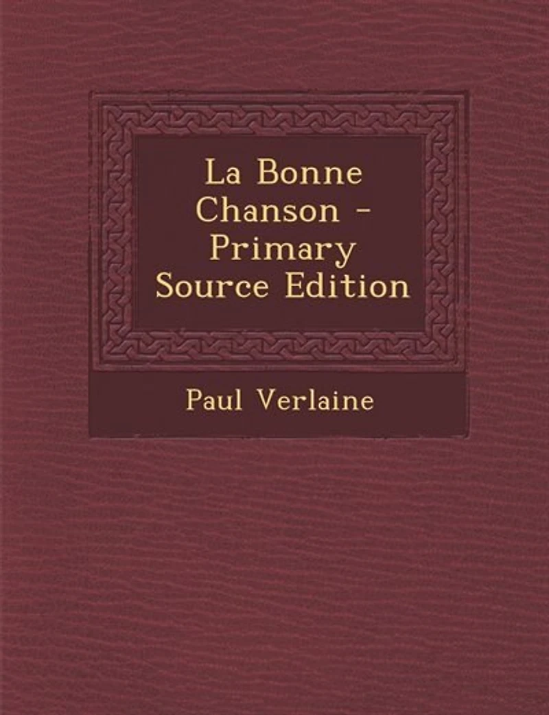 La Bonne Chanson - Primary Source Edition