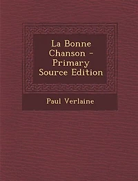 La Bonne Chanson - Primary Source Edition