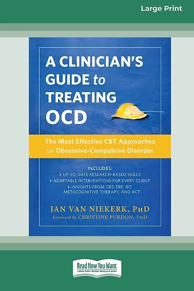 Clinician's Guide to Treating OCD: The Most Effective CBT Approaches for Obsessive-Compulsive Disorder (16pt Large Print Edition)