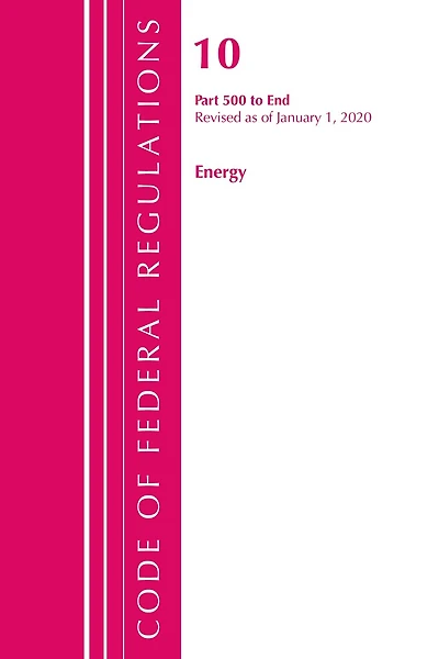 Code Of Federal Regulations, Title 10 Energy 500-end, Revised As Of January 1, 2020