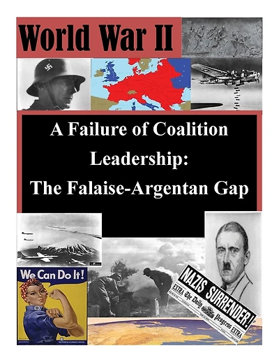 A Failure of Coalition Leadership: The Falaise-Argentan Gap