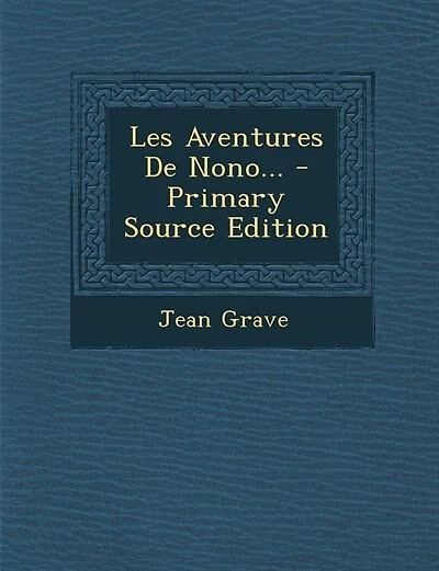 Les Aventures De Nono... - Primary Source Edition