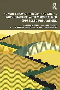 Human Behavior Theory and Social Work Practice with Marginalized Oppressed Populations
