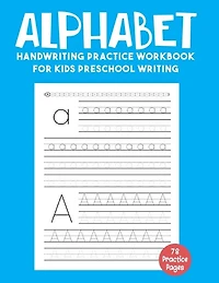 Alphabet Handwriting Practice Workbook for Kids Preschool Writing: Tracing Alphabet for Preschoolers, Kindergarten and Kids Ages 3-5