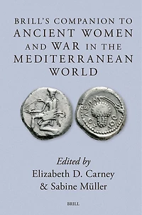 Brill's Companion to Ancient Women and War in the Mediterranean World