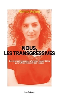 Nous, les transgressives: ces jeunes Françaises d'origine maghrébine qui s'affranchissent des tabous