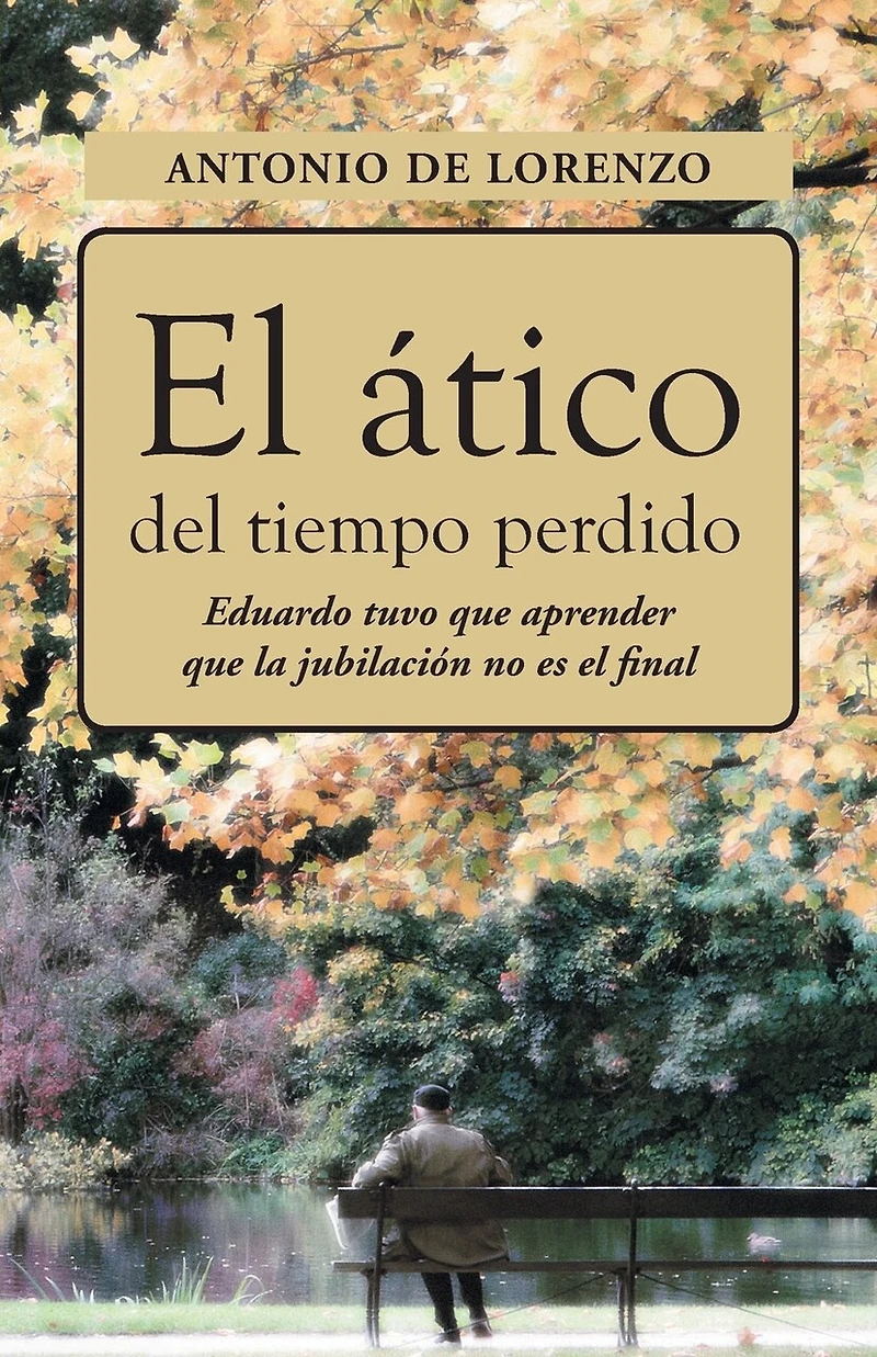 El Atico del Tiempo Perdido: Eduaro Tuvo Que Aprender La Jubilacion No Es Final