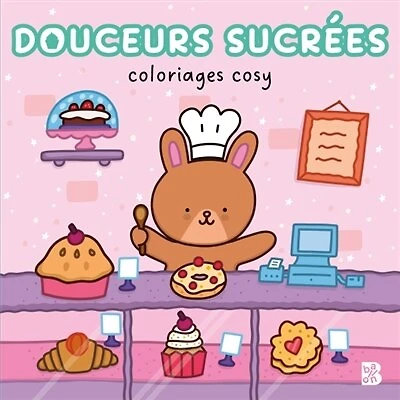 Coloriages cosy : douceurs sucrées: Douceurs sucrées
