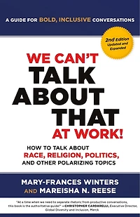 We Can't Talk about That at Work! Second Edition: How to Race, Religion, Politics, and Other Polarizing Topics
