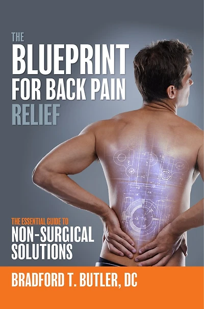 The Blueprint For Back Pain Relief: The Essential Guide To Non-surgical Solutions
