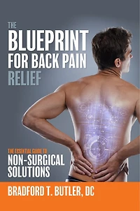The Blueprint For Back Pain Relief: The Essential Guide To Non-surgical Solutions