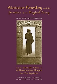 Aleister Crowley and the Practice Of Magical Diary: A Master Temple From Equinox, Revised Edition