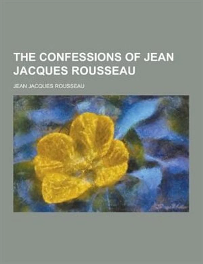 The Confessions of Jean Jacques Rousseau
