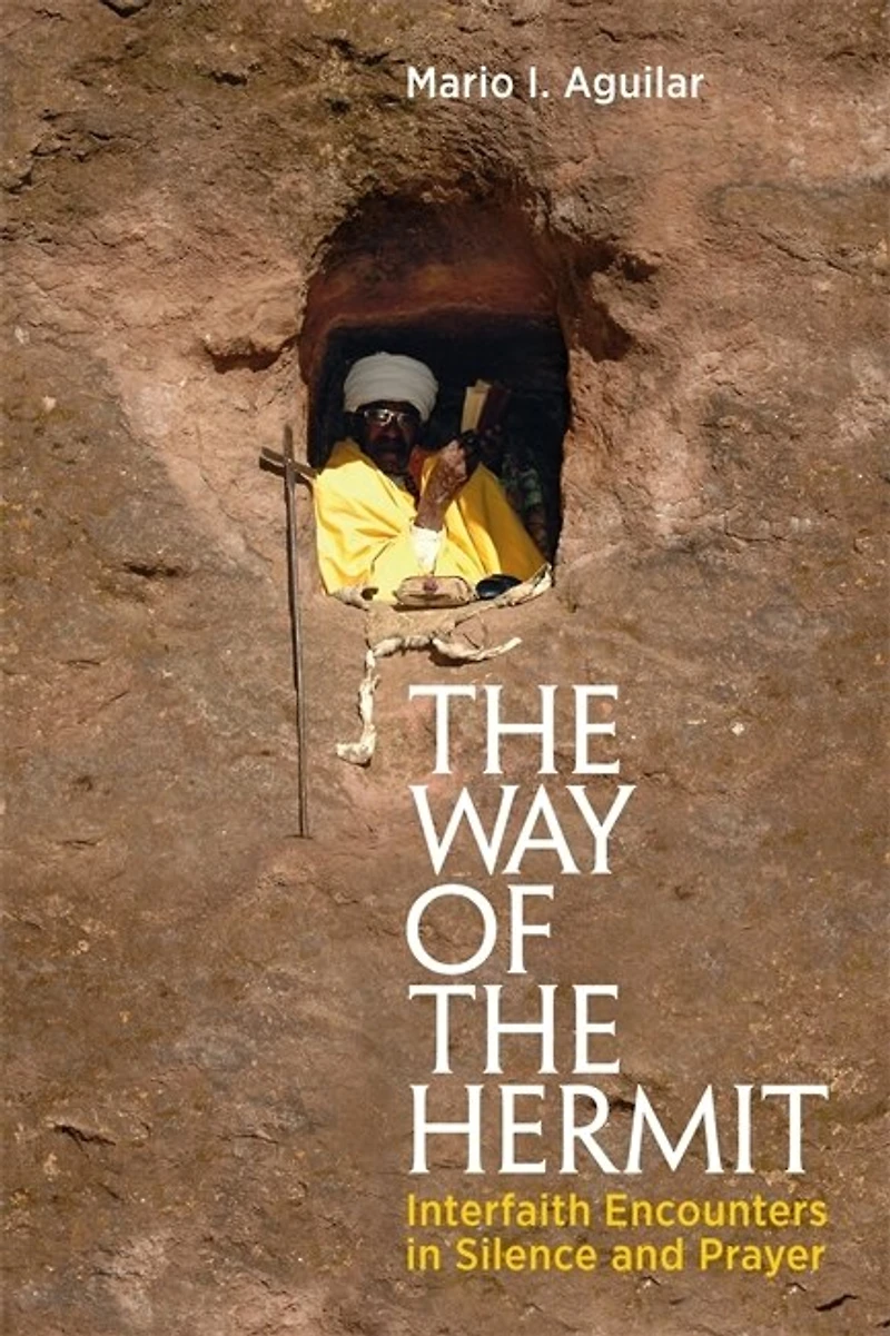 the Way of Hermit: Interfaith Encounters Silence and Prayer