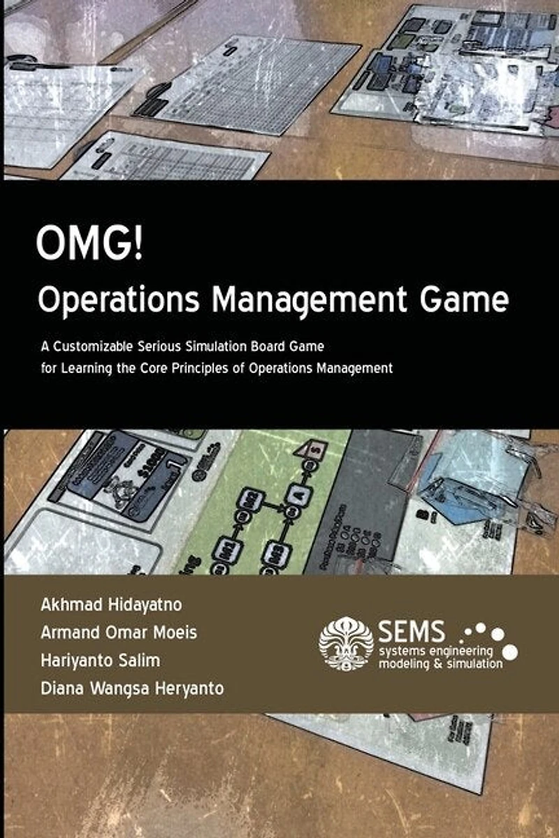 OMG! - Operations Management Game: A Customizable Serious Simulation Board Game for Learning the Core Principles of Operations Management