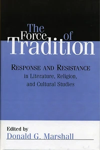 The Force of Tradition: Response and Resistance Literature, Religion, Cultural Studies