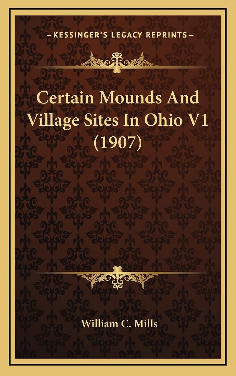 Certain Mounds And Village Sites In Ohio V1 (1907)