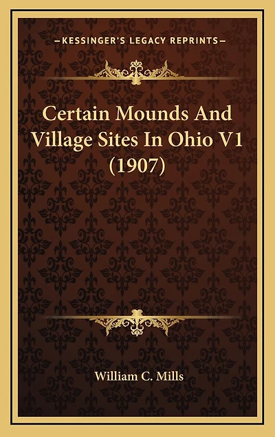Certain Mounds And Village Sites In Ohio V1 (1907)