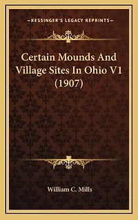 Certain Mounds And Village Sites In Ohio V1 (1907)