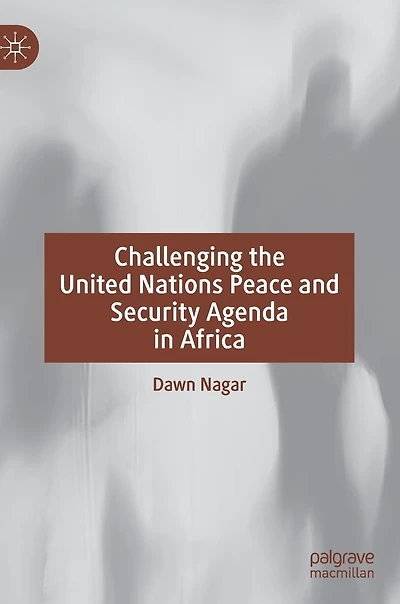 Challenging the United Nations Peace and Security Agenda Africa