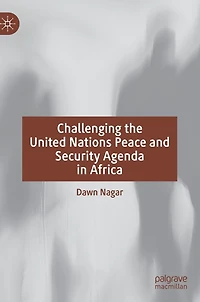 Challenging the United Nations Peace and Security Agenda Africa