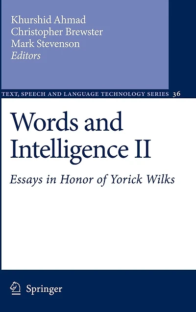 Words and Intelligence II: Essays Honor of Yorick Wilks