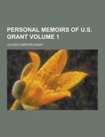 Personal memoirs of U.S. Grant Volume 1