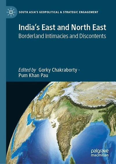 India's East and North East: Borderland Intimacies Discontents