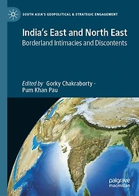 India's East and North East: Borderland Intimacies Discontents