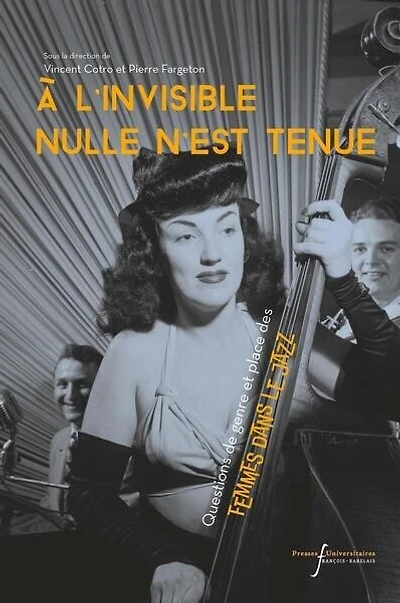 A l'invisible nulle n'est tenue : questions de genre et place des femmes dans le jazz: questions de genre et place des femmes dans le jazz