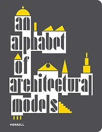 An Alphabet Of Architectural Models
