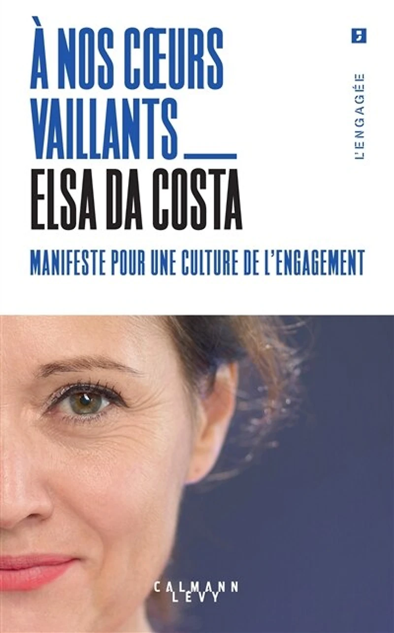 A nos coeurs vaillants: manifeste pour une culture de l'engagement