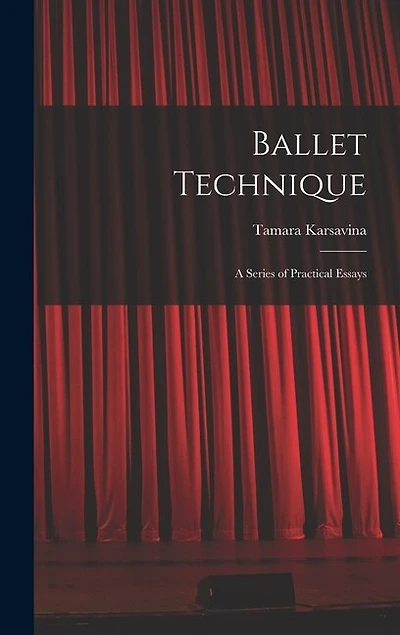 Ballet Technique; a Series of Practical Essays