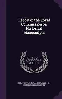 Report of the Royal Commission on Historical Manuscripts