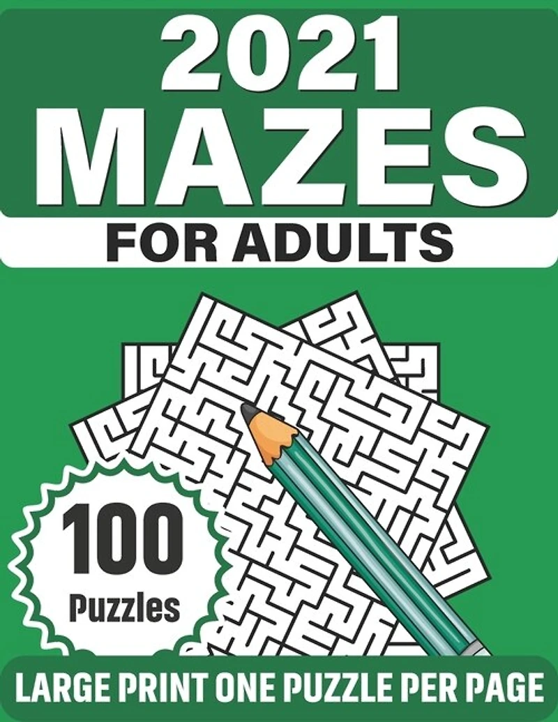 2021 Mazes For Adults: Large Print Mazes Puzzles For Seniors Mum's And Dad For Enriching And Nourishing Spirit Of Your Brain With 100 Puzzles