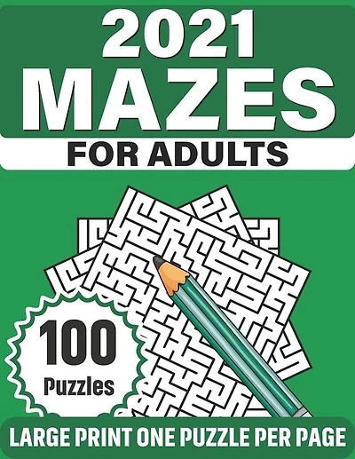 2021 Mazes For Adults: Large Print Mazes Puzzles For Seniors Mum's And Dad For Enriching And Nourishing Spirit Of Your Brain With 100 Puzzles